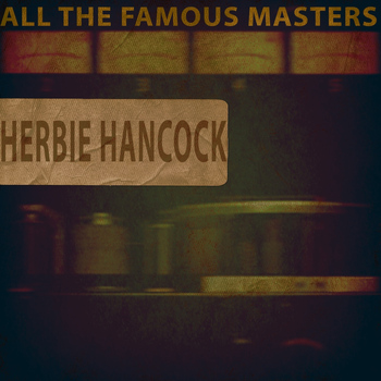 Herbie Hancock - All the Famous Masters