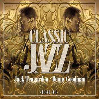 Jack Teagarden - Classic Jazz Gold Collection ( Jack Teagarden / Benny Goodman 1931 - 33 )