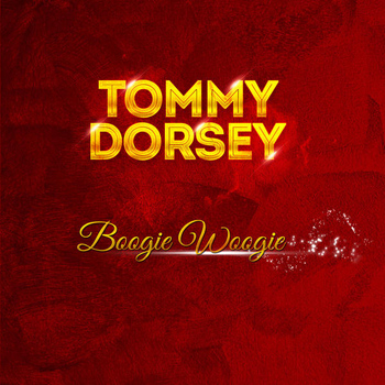Tommy Dorsey - Tommy Dorsey - Boogie Woogie