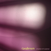 Canabrism - Shadow of a Sprout