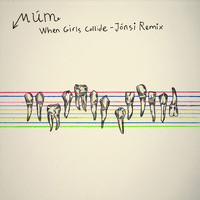 Múm - When Girls Collide - Jonsi Remix