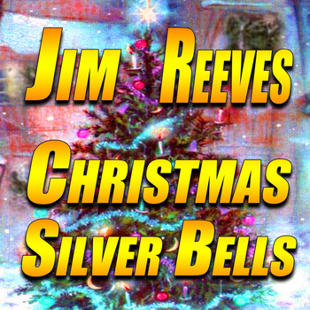Christmas Silver Bells (2013) | Jim Reeves | High Quality Music Downloads | 7digital United Kingdom