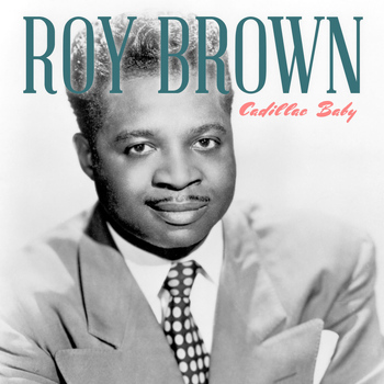 Roy Brown - Cadillac Baby