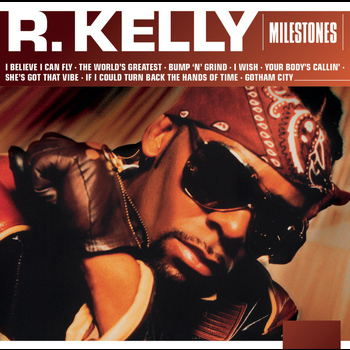 R. Kelly - Milestones - R. Kelly (Explicit)