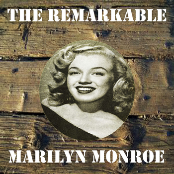 Marilyn Monroe - The Remarkable Marilyn Monroe