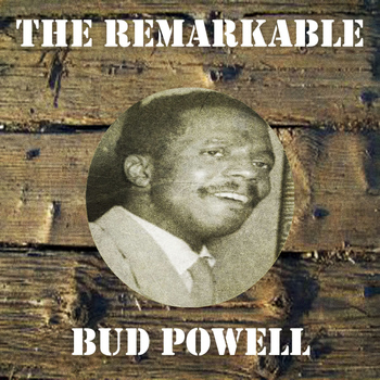 Bud Powell - The Remarkable Bud Powell