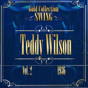 Teddy Wilson - Swing Gold Collection (Teddy Wilson Vol.2 1936)