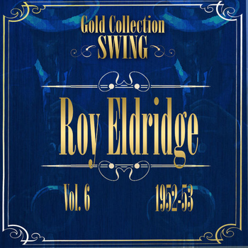 Roy Eldridge - Swing Gold Collection (Roy Eldridge Vol.6 1952-53)