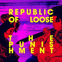 Republic Of Loose - The Punishment