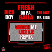 Rich Boy - Watch Me Like TV (feat. Rich Boy & the Last Mr. Bigg)