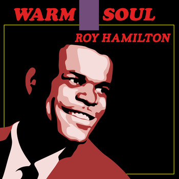 Roy Hamilton - Warm Soul