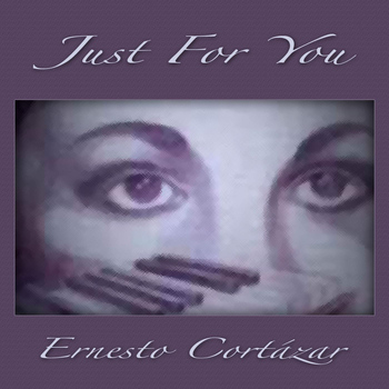Ernesto Cortazar - Just for You