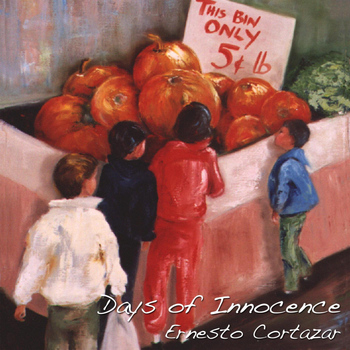 Ernesto Cortazar - Days of Innocence