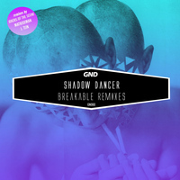 Shadow Dancer - Breakable Remixes