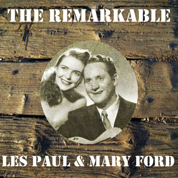 Les Paul - The Remarkable Les Paul & Mary Ford