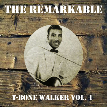 T-Bone Walker - The Remarkable T-Bone Walker Vol 01