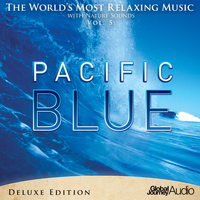 Steve Hogarty - The World's Most Relaxing Music with Nature Sounds, Vol.5: Pacific Blue (Deluxe Edition)