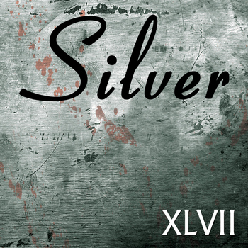 Silver - xlvii (Explicit)