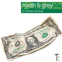 Roeth & Grey - In Money We Trust