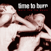 Time To Burn - Burn the Lie Down - EP