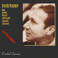 David Nadien - The Legendary Violinist David Nadien in Live and Never-Before-Available Exceptional Recordings