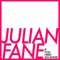 Julian Fane - If You Need an Angel