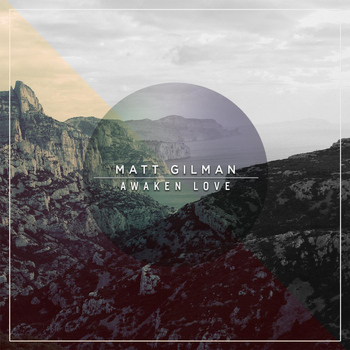 Matt Gilman - Awaken Love