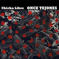 Chicha Libre - Once Tejones