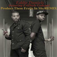 Eddie Daniels - Produce These Fruits in Me (Remix) [feat. FriiStyle Gahspol]