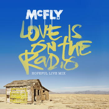 McFly - Love Is On The Radio (Hopeful Live Mix)