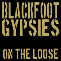 Blackfoot Gypsies - On the Loose