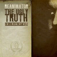 Reanimator - The Ugly Truth Instrumentals