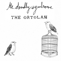 The Deadly Syndrome - The Ortolan