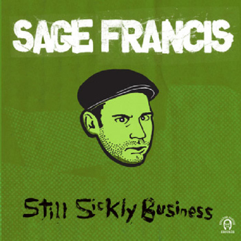 Sage Francis - Still Sickly Business