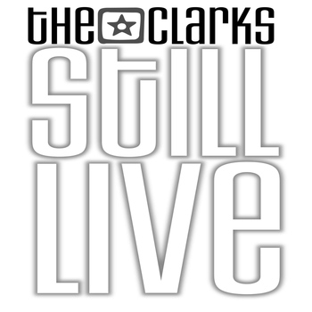 The Clarks - Still Live