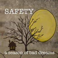 Safety - A Season of Bad Dreams