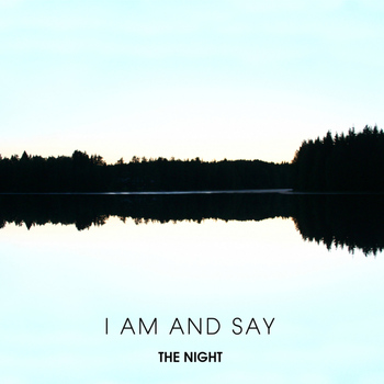 The Night - I Am and Say - EP