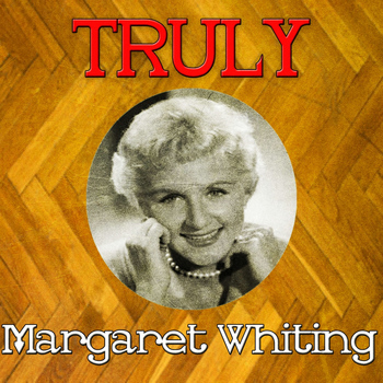 Margaret Whiting - Truly Margaret Whiting