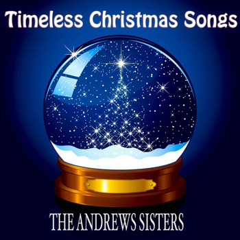 The Andrews Sisters - Timeless Christmas Songs (Original Classic Christmas Favourites)