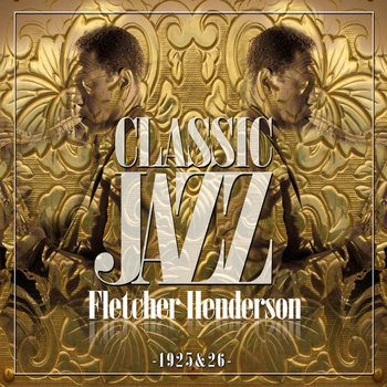 Fletcher Henderson - Classic Jazz Gold Collection ( Fletcher Henderson 1925 & 26 )
