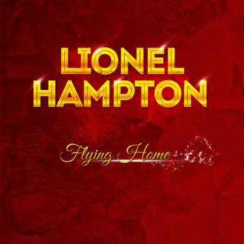Lionel Hampton - Lionel Hampton - Flying Home