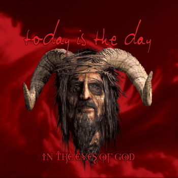 Today Is The Day - In the Eyes of God (Reissue)