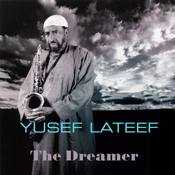 Yusef Lateef - Yusef Lateef: The Dreamer