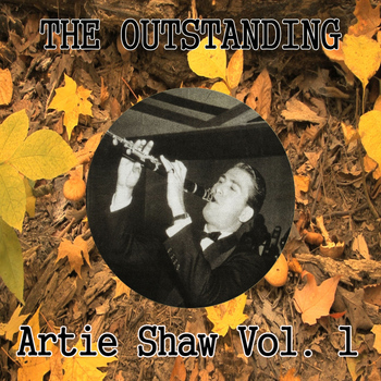 Artie Shaw - The Outstanding Artie Shaw Vol. 1