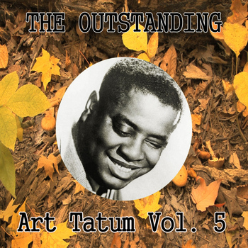 Art Tatum - The Outstanding Art Tatum Vol. 5