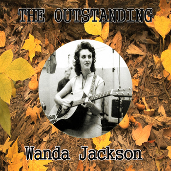 Wanda Jackson - The Outstanding Wanda Jackson