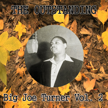 Big Joe Turner - The Outstanding Big Joe Turner Vol. 2