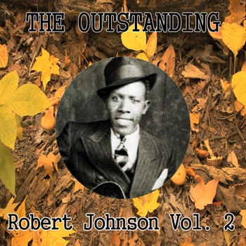 Robert Johnson - The Outstanding Robert Johnson Vol. 2