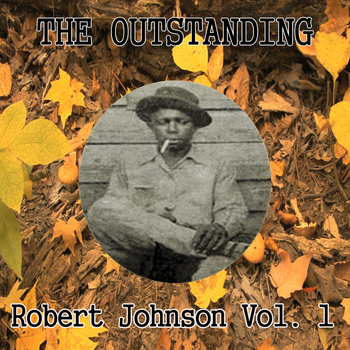 Robert Johnson - The Outstanding Robert Johnson Vol. 1