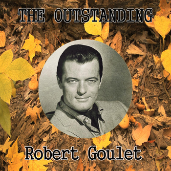 Robert Goulet - The Outstanding Robert Goulet